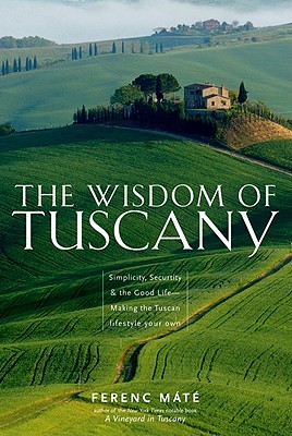 【预售】The Wisdom of Tuscany: Simplicity, Security & the