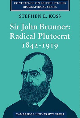 【预售】Sir John Brunner: Radical Plutocrat 1842 1919