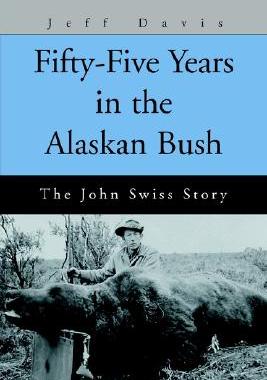 【预售】Fifty-Five Years in the Alaskan Bush: The John Swiss