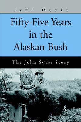 【预售】Fifty-Five Years in the Alaskan Bush: The John Swiss