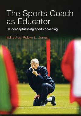 【预售】The Sports Coach as Educator: Re-Conceptualising