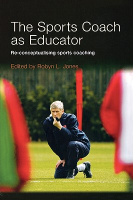 【预售】The Sports Coach as Educator: Re-Conceptualising