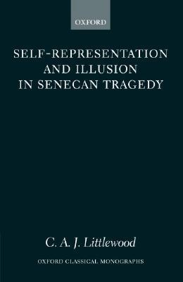 【预售】Self-Representation and Illusion in Senecan Tragedy