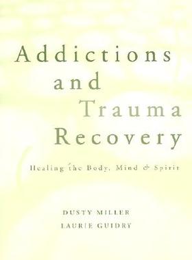 【预售】Addictions and Trauma Recovery: Healing the Body,