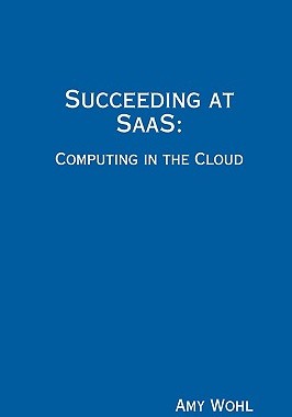 【预售】Succeeding at Saas: Computing in the Cloud