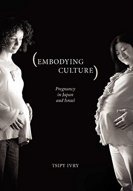 【预售】Embodying Culture: Pregnancy in Japan and Israel