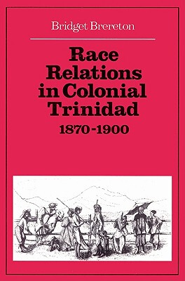 【预售】Race Relations in Colonial Trinidad 1870 1900