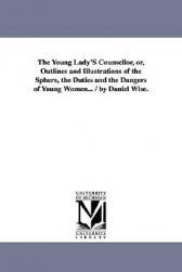 【预售】The Young Lady's Counsellor, Or, Outlines and