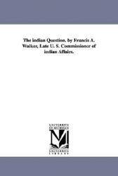 【预售】The Indian Question. by Francis A. Walker, Late U.