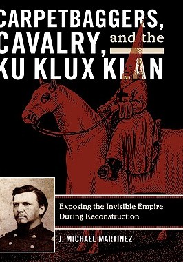 【预售】Carpetbaggers, Cavalry, and the Ku Klux Klan: