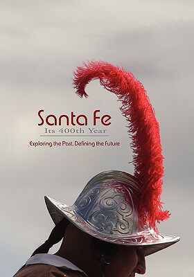 【预售】Santa Fe, Its 400th Year (Softcover)