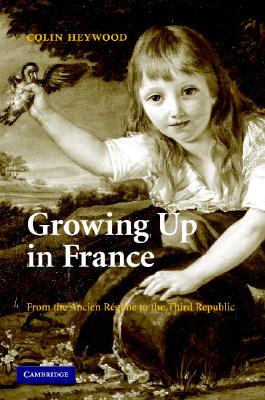 【预售】Growing Up in France: From the Ancien Regime to the