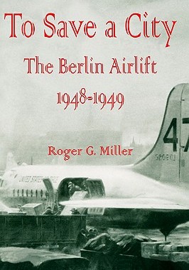 【预售】To Save a City: The Berlin Airlift 1948-1949