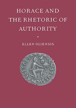 【预售】Horace & the Rhetoric of Autho