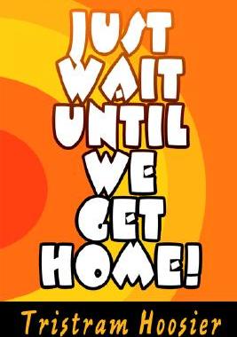 【预售】Just Wait Until We Get Home!