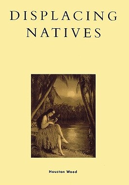 【预售】Displacing Natives: The Rhetorical Production of