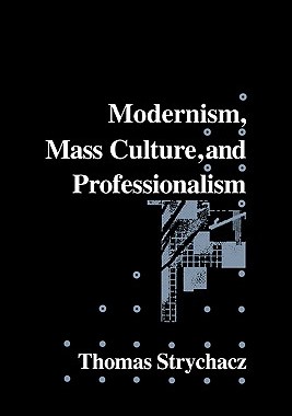 【预售】Modernism, Mass Culture and Professionalism