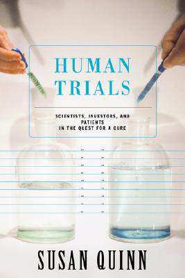 【预售】Human Trials: Scientists, Investors, and Patients in