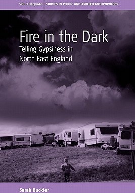 【预售】Fire in the Dark: Telling Gypsiness in North East