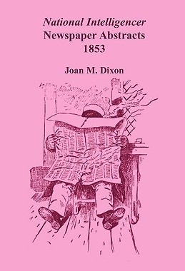 【预售】National Intelligencer Newspaper Abstracts, 1853