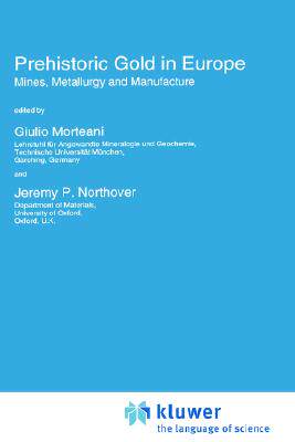 【预售】Prehistoric Gold in Europe: Mines, Metallurgy and