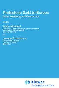 【预售】Prehistoric Gold in Europe: Mines, Metallurgy and