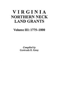Northern Neck 1800. 预售 Vol. 1775 Virginia Grants Land