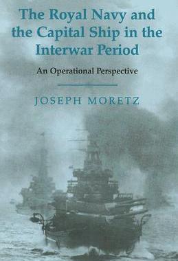 【预售】The Royal Navy and the Capital Ship in the Interwar