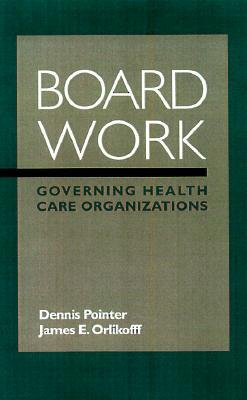 【预售】Board Work: Governing Health Care Organizations