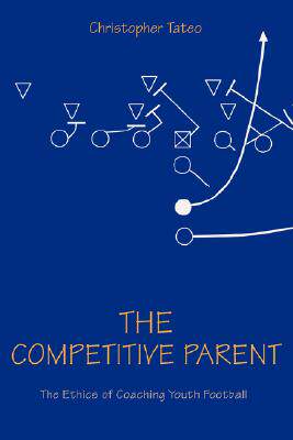 【预售】The Competitive Parent: The Ethics of Coaching Youth