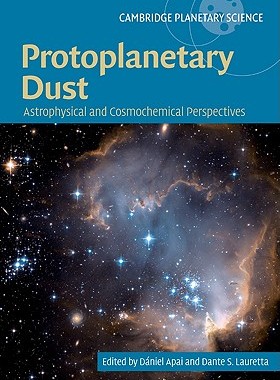 【预售】Protoplanetary Dust: Astrophysical and Cosmochemical