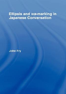 【预售】Ellipsis and Wa-Marking in Japanese Conversation