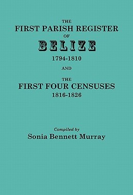 【预售】The First Parish Register of Belize, 1794-1810, and