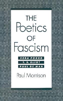 【预售】The Poetics of Fascism: Ezra Pound, T.S. Eliot, Paul