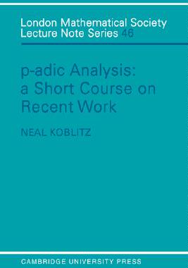【预售】P-Adic Analysis: A Short Course on Recent Work