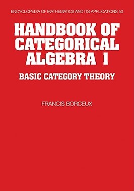 【预售】Handbook of Categorical Algebra: Volume 1, Basic