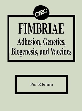 【预售】Fimbriae Adhesion, Genetics, Biogenesis, and