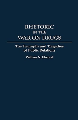 【预售】Rhetoric in the War on Drugs: The Triumphs and