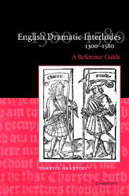 【预售】English Dramatic Interludes, 1300 1580: A Reference