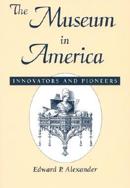 【预售】The Museum in America: Innovators and Pioneers
