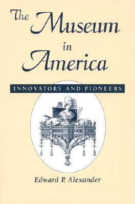 【预售】The Museum in America: Innovators and Pioneers