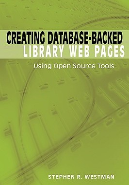 【预售】Creating Database-Backed Library Web Pages: Using