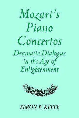 【预售】Mozart's Piano Concertos: Dramatic Dialogue in the - 封面