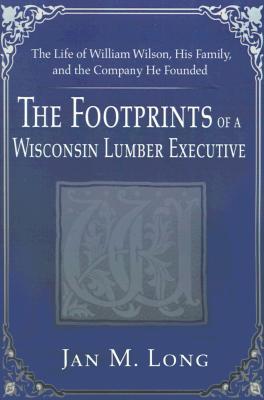 【预售】The Footprints of a Wisconsin Lumber Executive: The