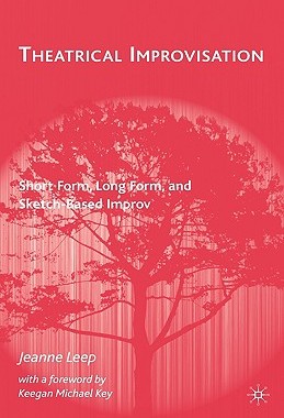 【预售】Theatrical Improvisation: Short Form, Long Form, and