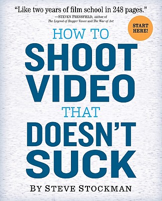 现货 How to Shoot Video That Doesn't Suck