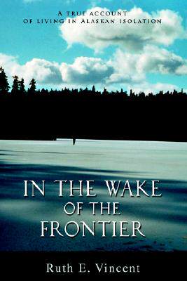 【预售】In the Wake of the Frontier: A True Account of