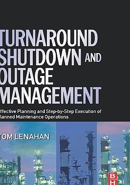 【预售】Turnaround, Shutdown and Outage Management: