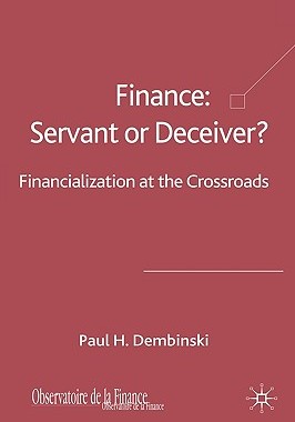 【预售】Finance: Servant or Deceiver?: Financialization at