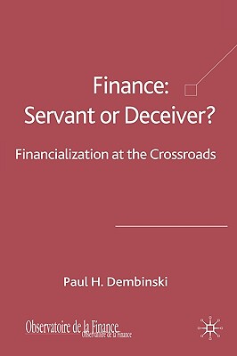 【预售】Finance: Servant or Deceiver?: Financialization at